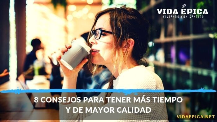 Consejos para tener más tiempo y de mayor calidad